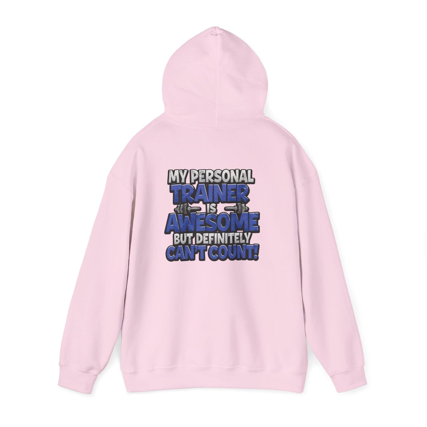 Fitness Humor Hoodie - My Personal Trainer Is Awesome But Definitely Can’t Count! Unisex Heavy Blend™ Hooded Sweatshirt - GYM Sweatshirt - Workout Apparel -