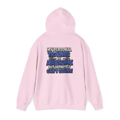 Fitness Humor Hoodie - My Personal Trainer Is Awesome But Definitely Can’t Count! Unisex Heavy Blend™ Hooded Sweatshirt - GYM Sweatshirt - Workout Apparel -