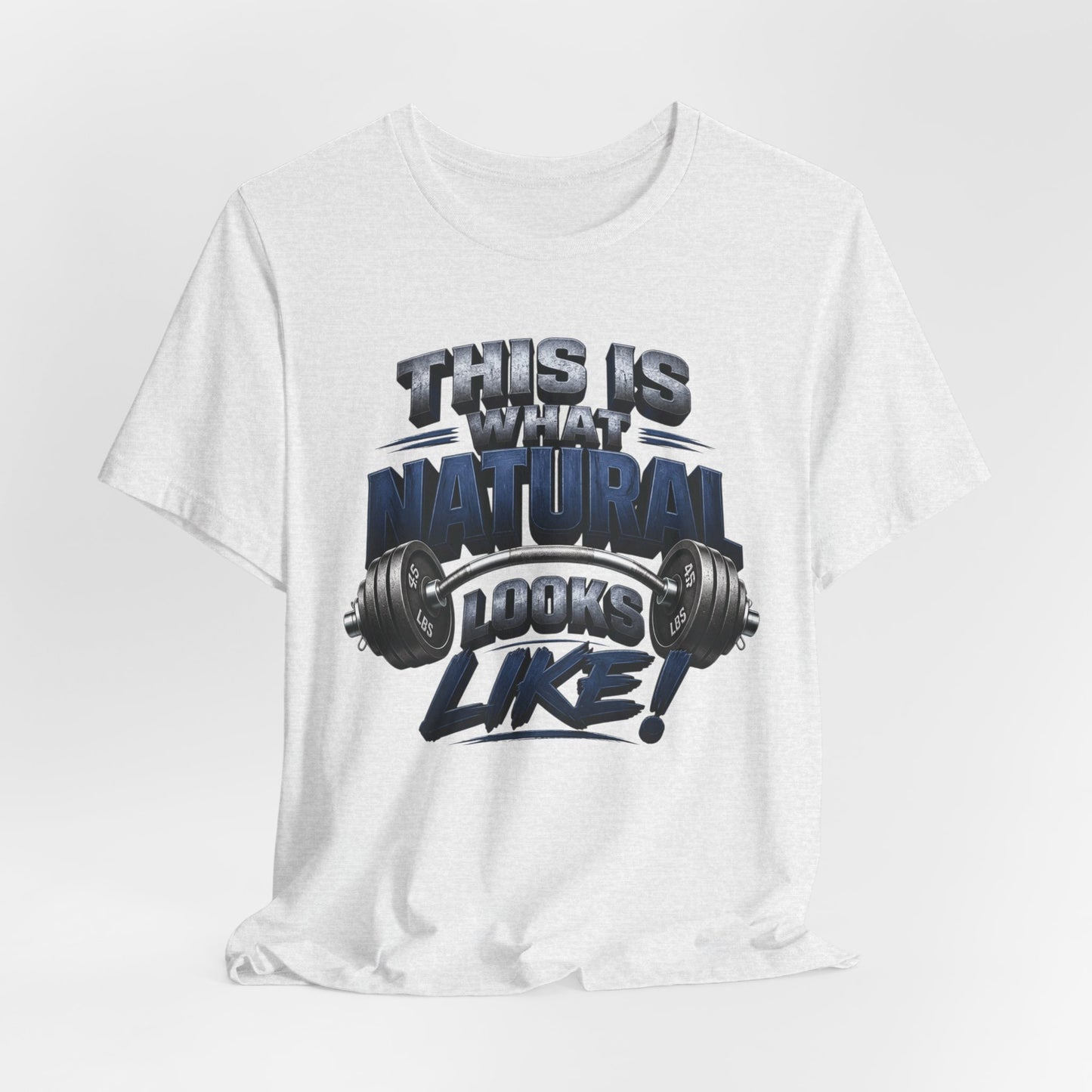 Gym T-Shirt — "This Is My Natural Looks Like" Barbell Fitness Tee