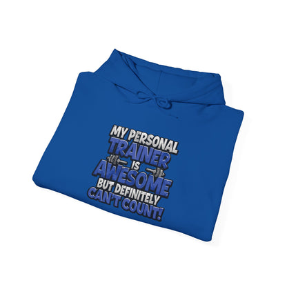 Fitness Humor Hoodie - My Personal Trainer Is Awesome But Definitely Can’t Count! Unisex Heavy Blend™ Hooded Sweatshirt - GYM Sweatshirt - Workout Apparel -