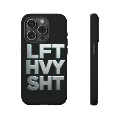 Phone Case — 'LFT HVY SHT' Bold Gym Fitness Protection Case
