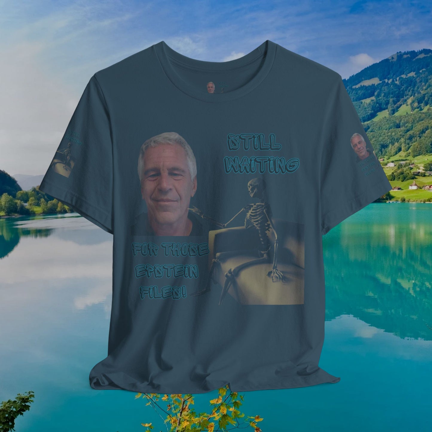 💥 Epstein T-Shirt  💥  Still  Waiting  For  Those  Epstein  Files!  💥  Sizes   XS - 5XL  💥 8  Different  Colors To  Choose  From  💥