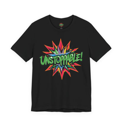 Unisex Jersey Tee - Unstoppable Graphic Design Shirt - Motivation and Fitness