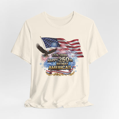 Happy 250th Birthday America T-Shirt | Patriotic Eagle & Flag Tee 1776–2026