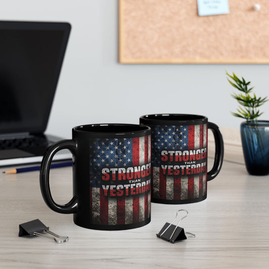 Stronger Than Yesterday Mug - Motivational Patriotic Mug | Ideal Gift for Veterans, Independence Day, Fitness Enthusiasts, Coffee Lovers, Black Mug (11oz, 15oz)
