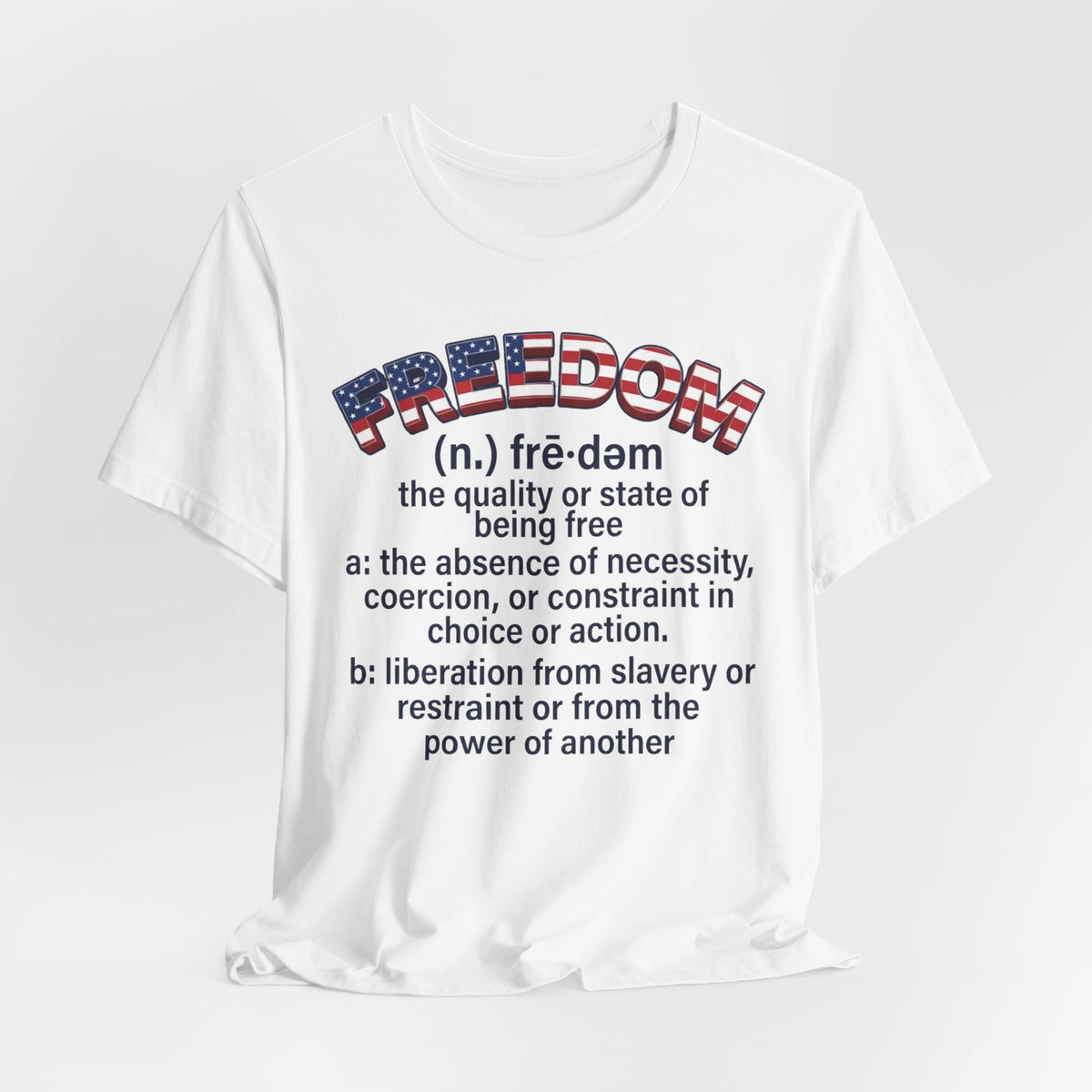 Freedom Definition T‑Shirt — Patriotic Flag Text Tee - Patriot Fit Life