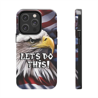 💥  Motivational 💥  Tough Phone Case 💥 Let's Do This! 💥 Red White & Blue 💥  Bald Eagle Design 💥
