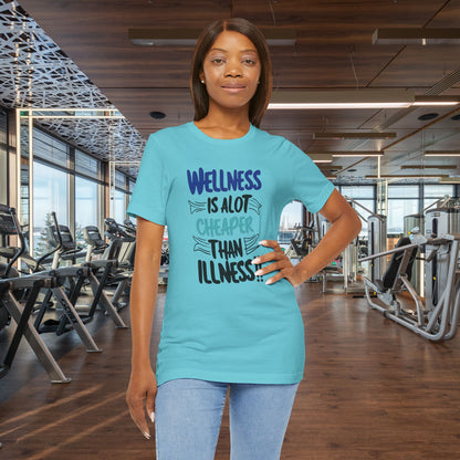 Wellness Is A Lot Cheaper Than Illness - Wellness Awareness T-Shirt - Unisex S-3XL