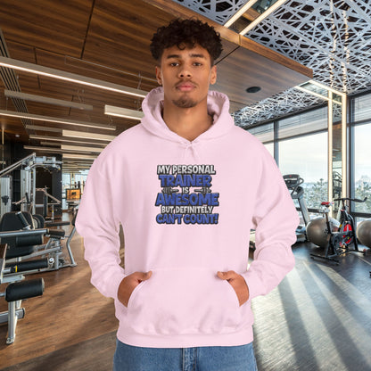 Fitness Humor Hoodie - My Personal Trainer Is Awesome But Definitely Can’t Count! Unisex Heavy Blend™ Hooded Sweatshirt - GYM Sweatshirt - Workout Apparel -