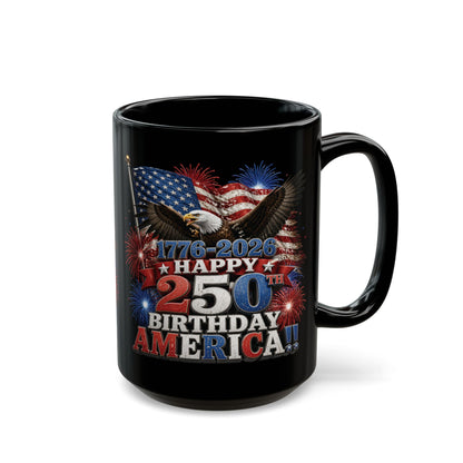 Happy 250th Birthday America Mug | 1776-2026 Patriotic Eagle Flag & Fireworks Black Coffee Cup