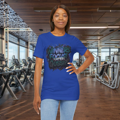 Winners Focus! Haters Gossip! - Unisex Tee - Motivational Shirt -  Gift for Friends - Conversation Starter -  Inspirational Apparel -  Everyday Wear -