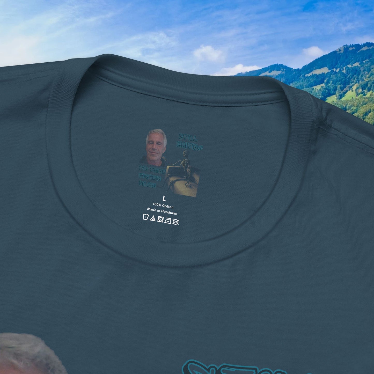 💥 Epstein T-Shirt  💥  Still  Waiting  For  Those  Epstein  Files!  💥  Sizes   XS - 5XL  💥 8  Different  Colors To  Choose  From  💥