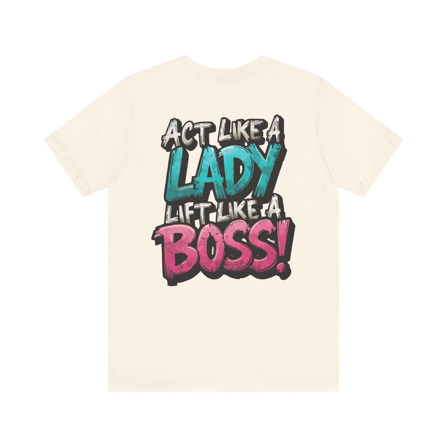 Act Like a Lady Lift Like a Boss - Women's Gym T-Shirt - Empowerment Fitness Tee
