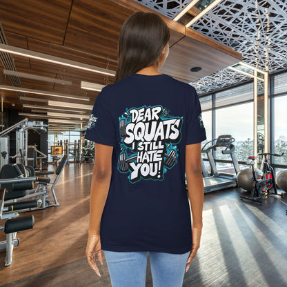 Fit & Fun Unisex Tee - 'Dear Squats, I Still Hate You!'