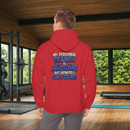 Fitness Humor Hoodie - My Personal Trainer Is Awesome But Definitely Can’t Count! Unisex Heavy Blend™ Hooded Sweatshirt - GYM Sweatshirt - Workout Apparel -