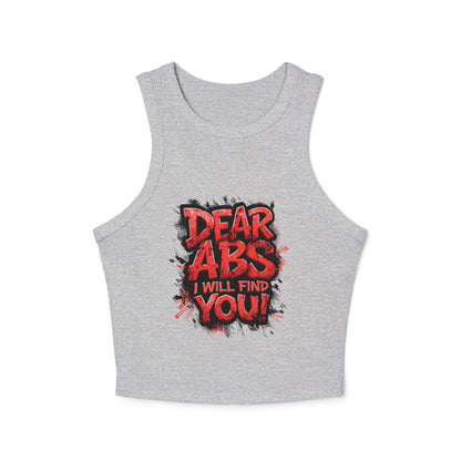 Dear Abs I Will Find You! - Racer Tank Top - Fit & Fun - Women's Crop Top - Fitness - Sizes - XS - 2XL
