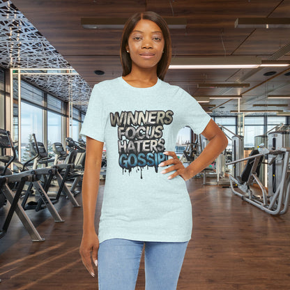 Winners Focus Haters Gossip! Tee - Motivational Graphic Shirt -  Unisex Tee for Casual Wear -  Gift for Friends -  Streetwear Fashion