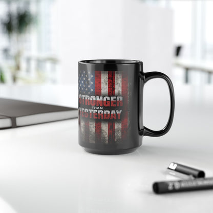 Stronger Than Yesterday Mug - Motivational Patriotic Mug | Ideal Gift for Veterans, Independence Day, Fitness Enthusiasts, Coffee Lovers, Black Mug (11oz, 15oz)
