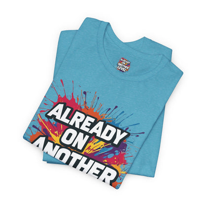 Already on Another Level - Colorful Motivational T-Shirt - Fitness Gym Tee - XS-4XL