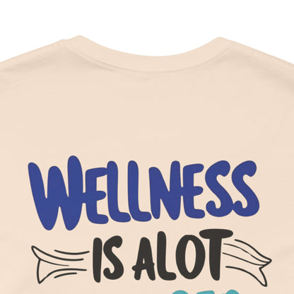 Wellness Is A Lot Cheaper Than Illness - Wellness Awareness T-Shirt - Unisex S-3XL