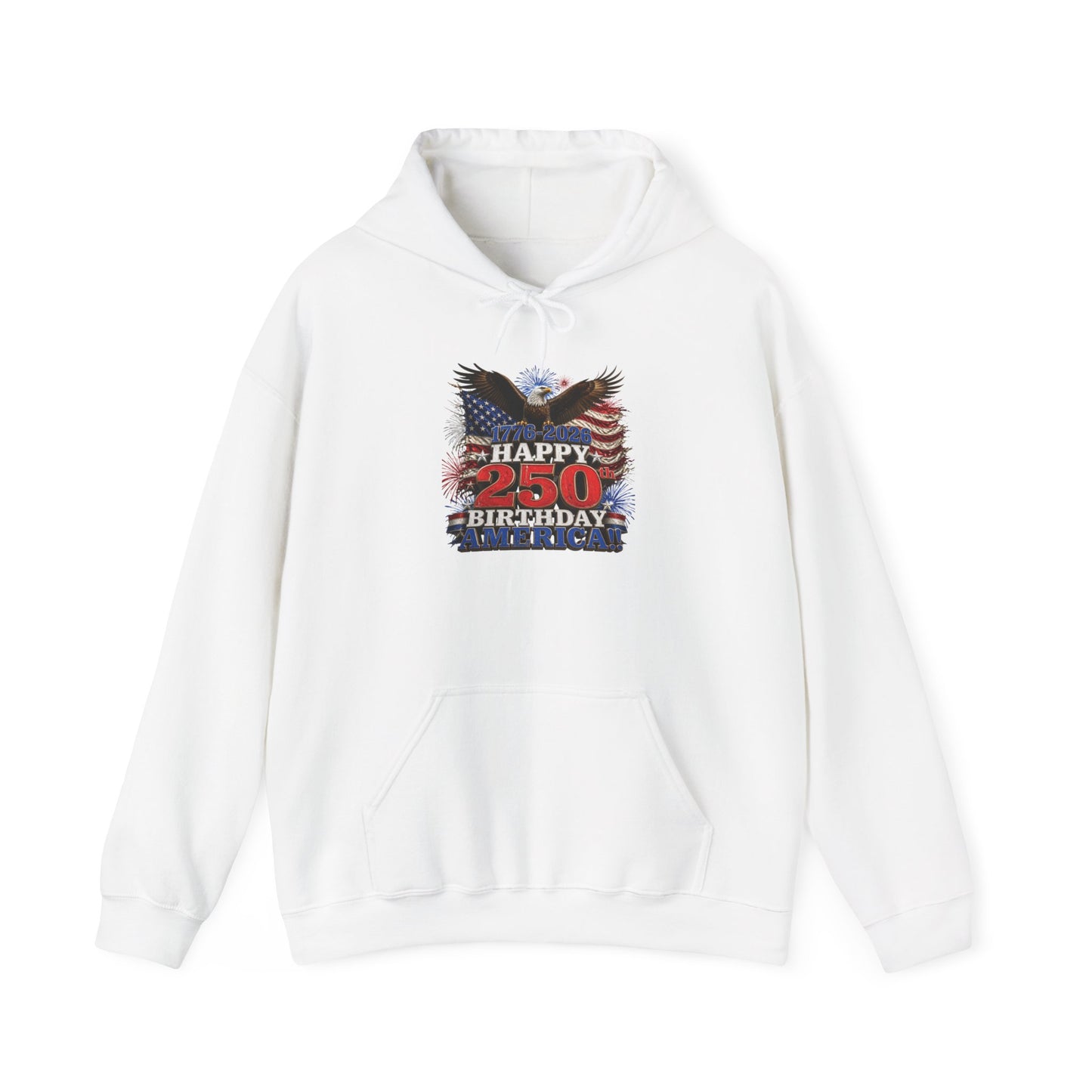 1776–2026 Happy 250th Birthday America!!! Hoodie | Patriotic Eagle & Flag Sweatshirt