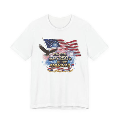 Happy 250th Birthday America T-Shirt | Patriotic Eagle & Flag Tee 1776–2026