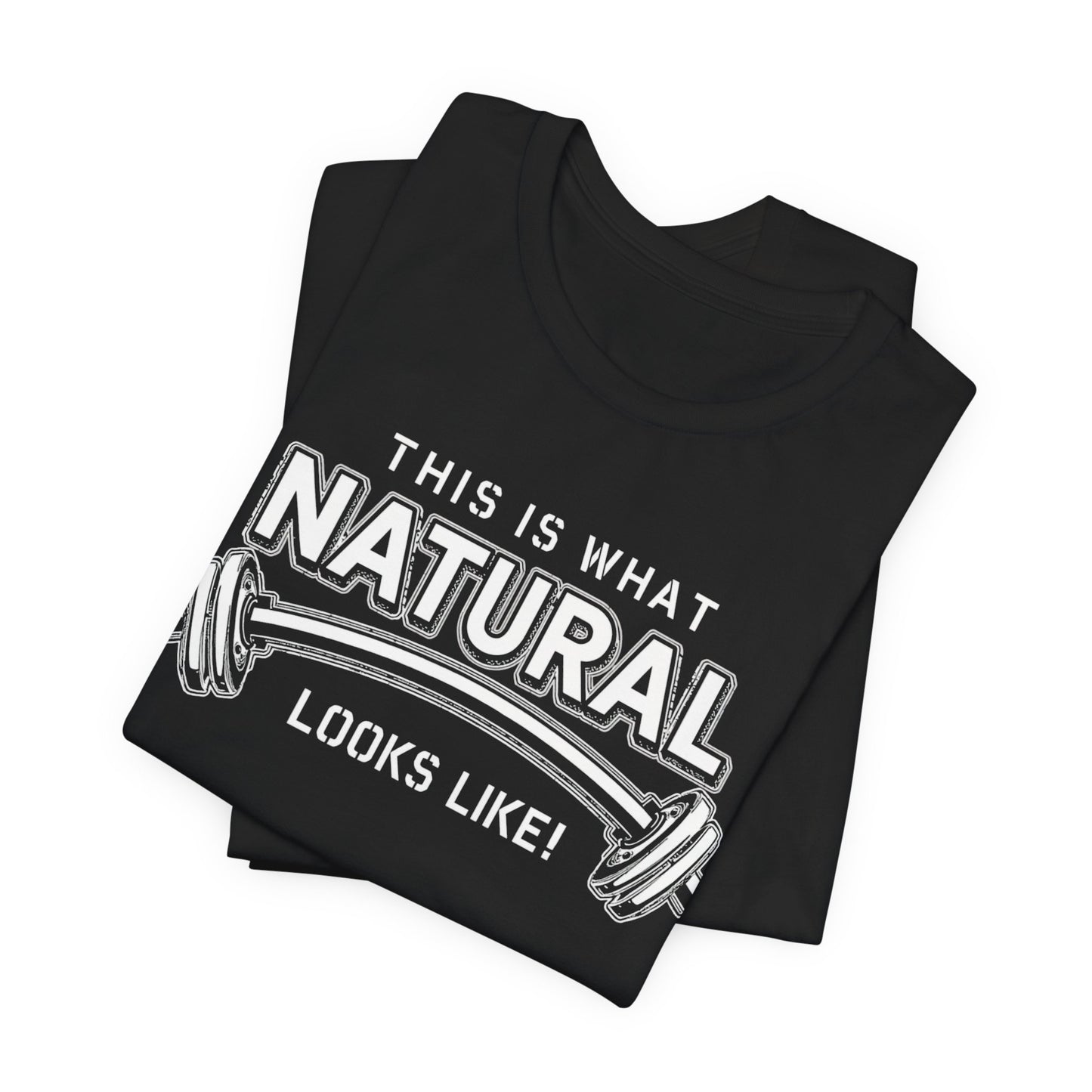 Natural Strength Gym T-Shirt | This Is What Natural Looks Like Tee