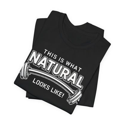 Natural Strength Gym T-Shirt | This Is What Natural Looks Like Tee