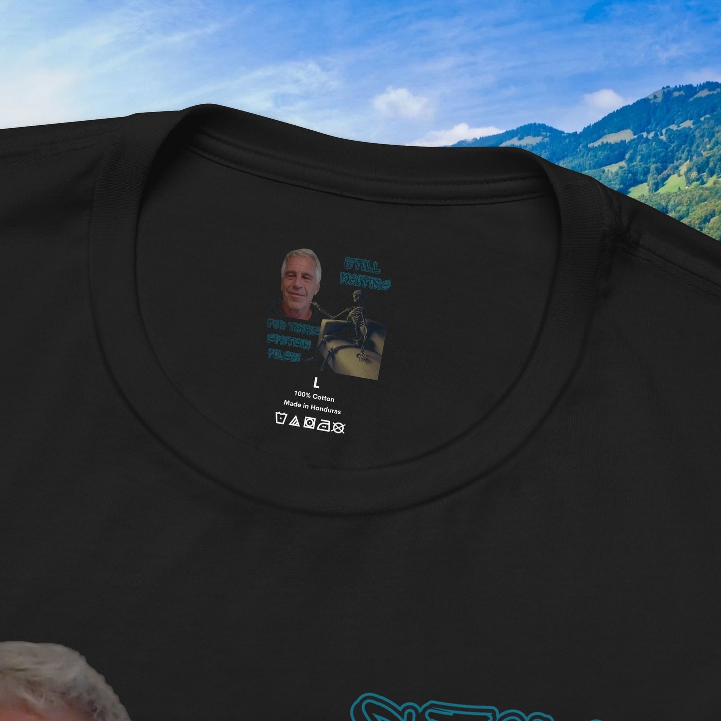 💥 Epstein T-Shirt  💥  Still  Waiting  For  Those  Epstein  Files!  💥  Sizes   XS - 5XL  💥 8  Different  Colors To  Choose  From  💥