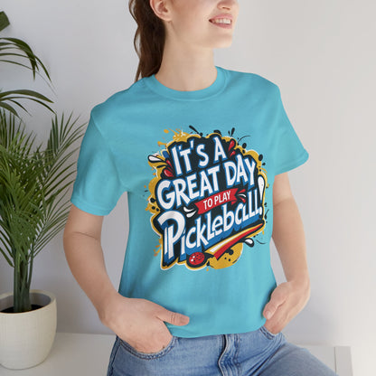It's a Great Day to Play Pickleball T-Shirt - Unisex Graphic Tee - XS-4XL