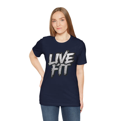 LIVE FIT Unisex Jersey Tee - Fitness Shirt - XS - 4XL -  Workout Apparel -  Motivational T-Shirt - Casual Wear - Gift for Fitness Enthusiasts