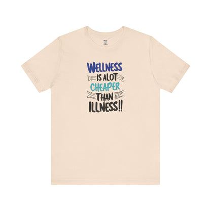 Wellness Awareness Unisex Tee - Wellness Is Alot Cheaper Than Illness!! - Design - S - 3XL - Motivational Health T-Shirt for Self-Care Enthusiasts - Gift for Wellness Events - Positive Vibe Shirt -  [...]