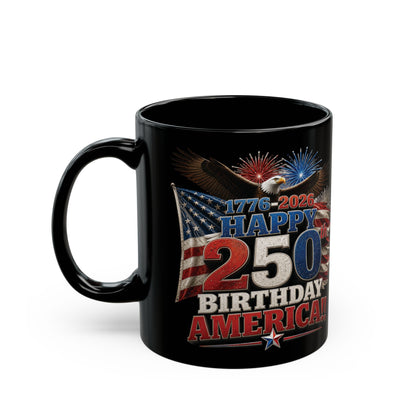 Happy 250th Birthday America! Black Mug – Patriotic 1776–2026 Eagle & Fireworks Coffee Cup