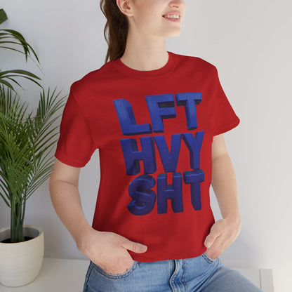 LFT HVY SHT - Lift Heavy Shit - Bold 3D Gym Tee - Fitness