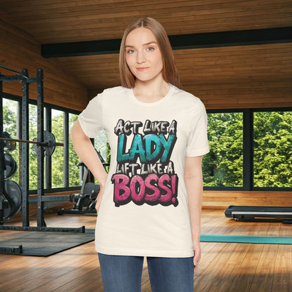 Act Like a Lady Lift Like a Boss - Women's Gym T-Shirt - Empowerment Fitness Tee