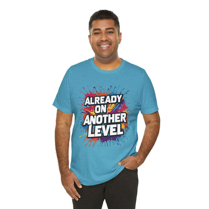 Already on Another Level - Colorful Motivational T-Shirt - Fitness Gym Tee - XS-4XL