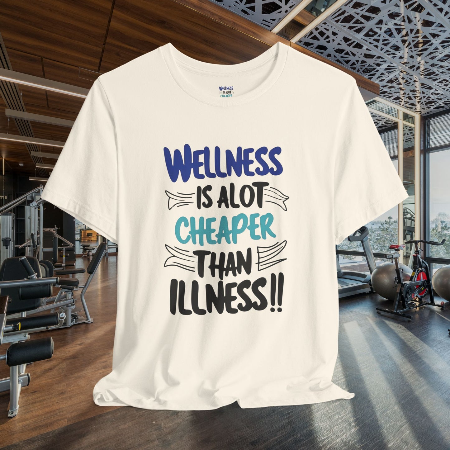 Wellness Is A Lot Cheaper Than Illness - Wellness Awareness T-Shirt - Unisex S-3XL