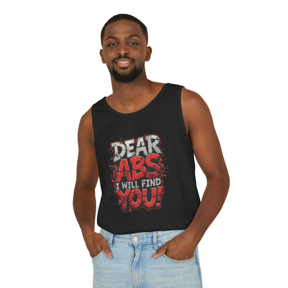 Dear Abs I Will Find You! - Garment-Dyed Tank Top - Funny Gym Tank - Unisex Fitness Apparel - XS-3XL