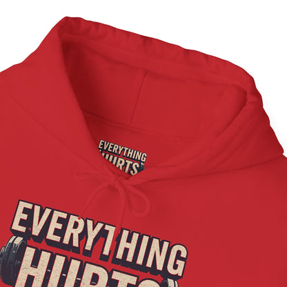Everything Hurts! Gym Workout Hoodie - Funny Fitness Sweatshirt - Unisex Pullover - S-5XL