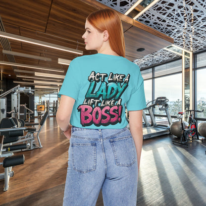 Act Like a Lady Lift Like a Boss - Women's Gym T-Shirt - Empowerment Fitness Tee