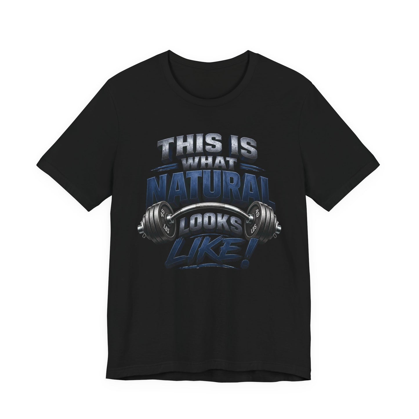 Gym T-Shirt — "This Is My Natural Looks Like" Barbell Fitness Tee