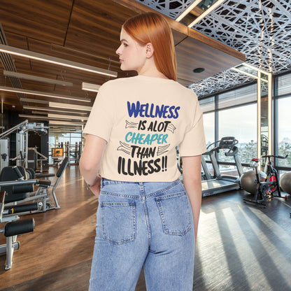 Wellness Is A Lot Cheaper Than Illness - Wellness Awareness T-Shirt - Unisex S-3XL
