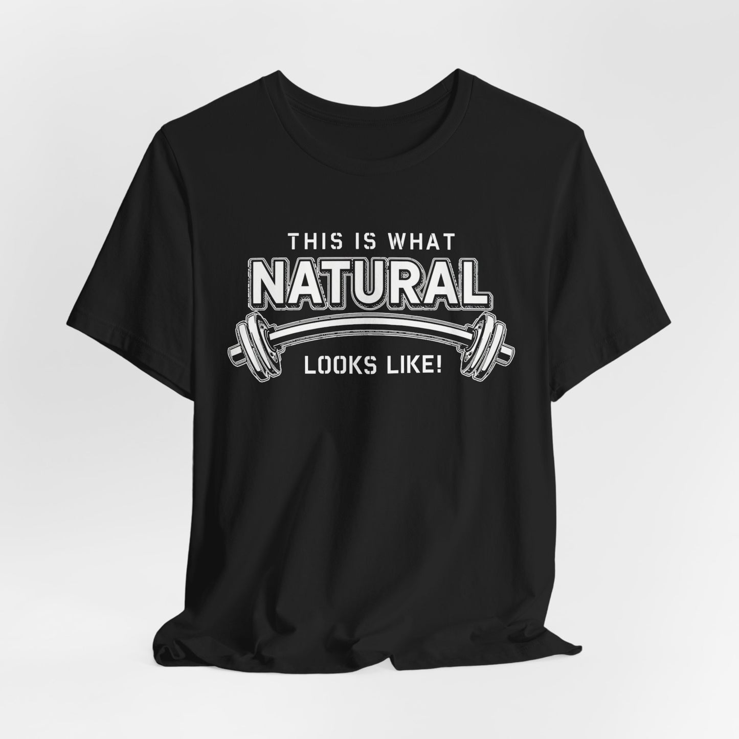 Natural Strength Gym T-Shirt | This Is What Natural Looks Like Tee