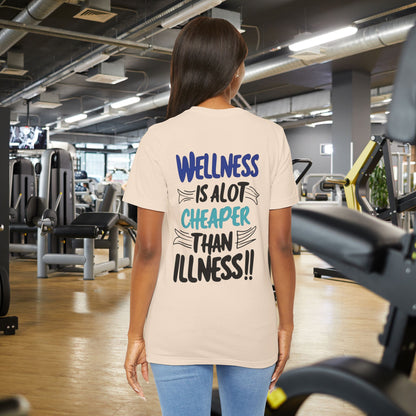 Wellness Is A Lot Cheaper Than Illness - Wellness Awareness T-Shirt - Unisex S-3XL