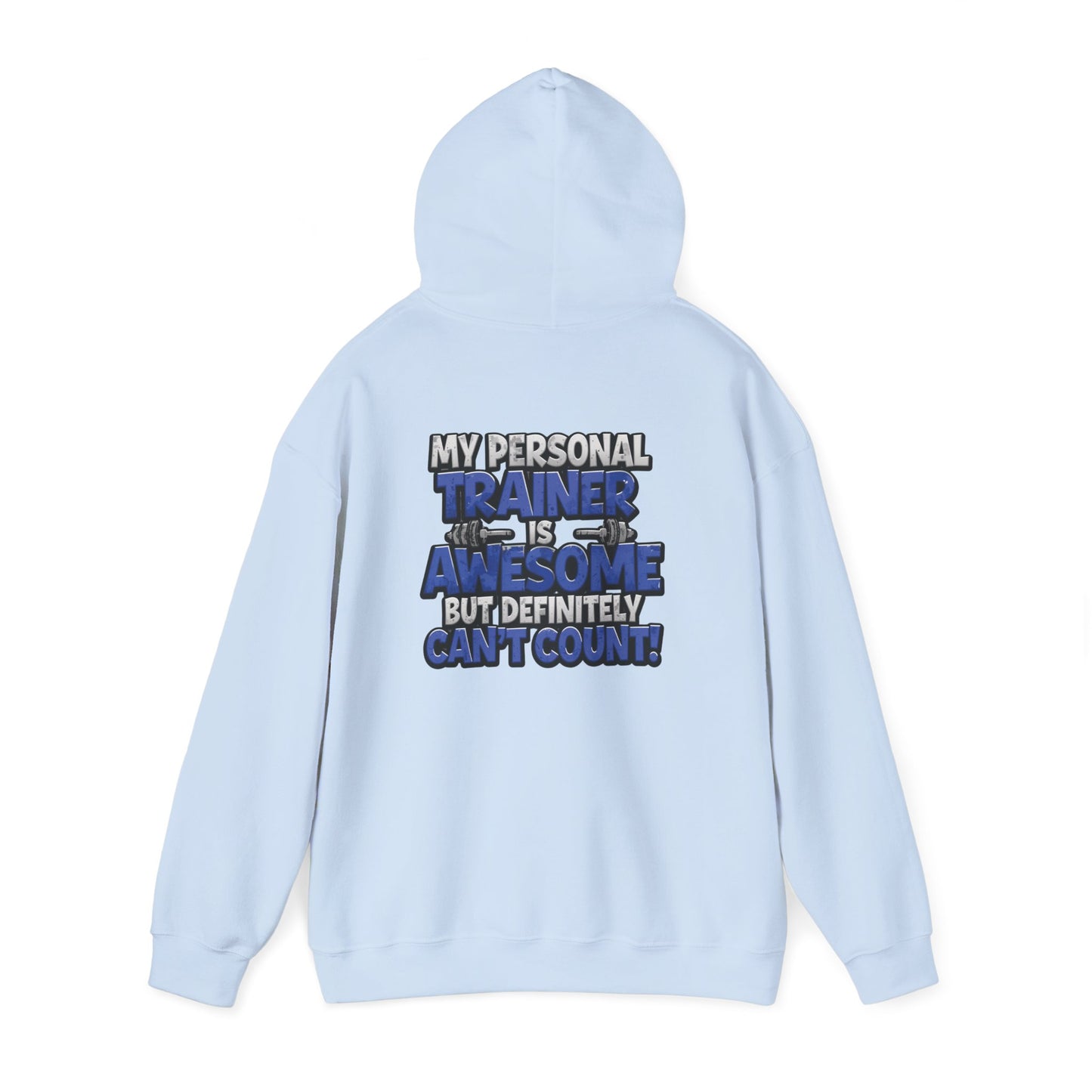 Fitness Humor Hoodie - My Personal Trainer Is Awesome But Definitely Can’t Count! Unisex Heavy Blend™ Hooded Sweatshirt - GYM Sweatshirt - Workout Apparel -
