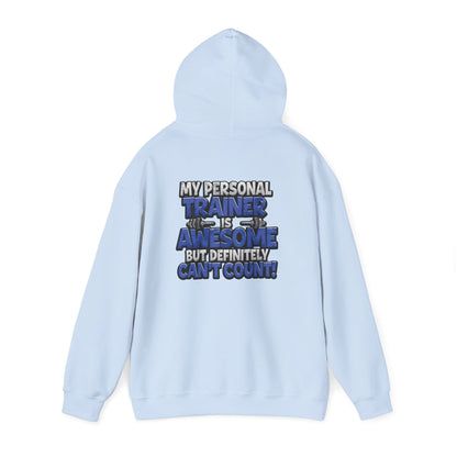 Fitness Humor Hoodie - My Personal Trainer Is Awesome But Definitely Can’t Count! Unisex Heavy Blend™ Hooded Sweatshirt - GYM Sweatshirt - Workout Apparel -