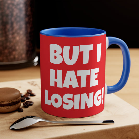 I'd Lose Weight But I Hate Losing!       11oz Accent Mug