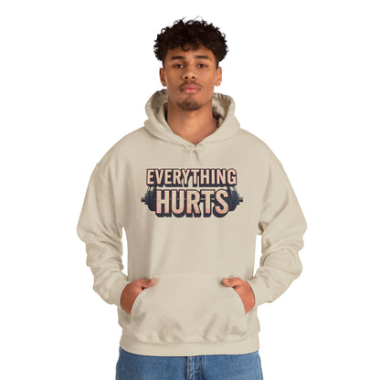 Everything Hurts! Gym Workout Hoodie - Funny Fitness Sweatshirt - Unisex Pullover - S-5XL