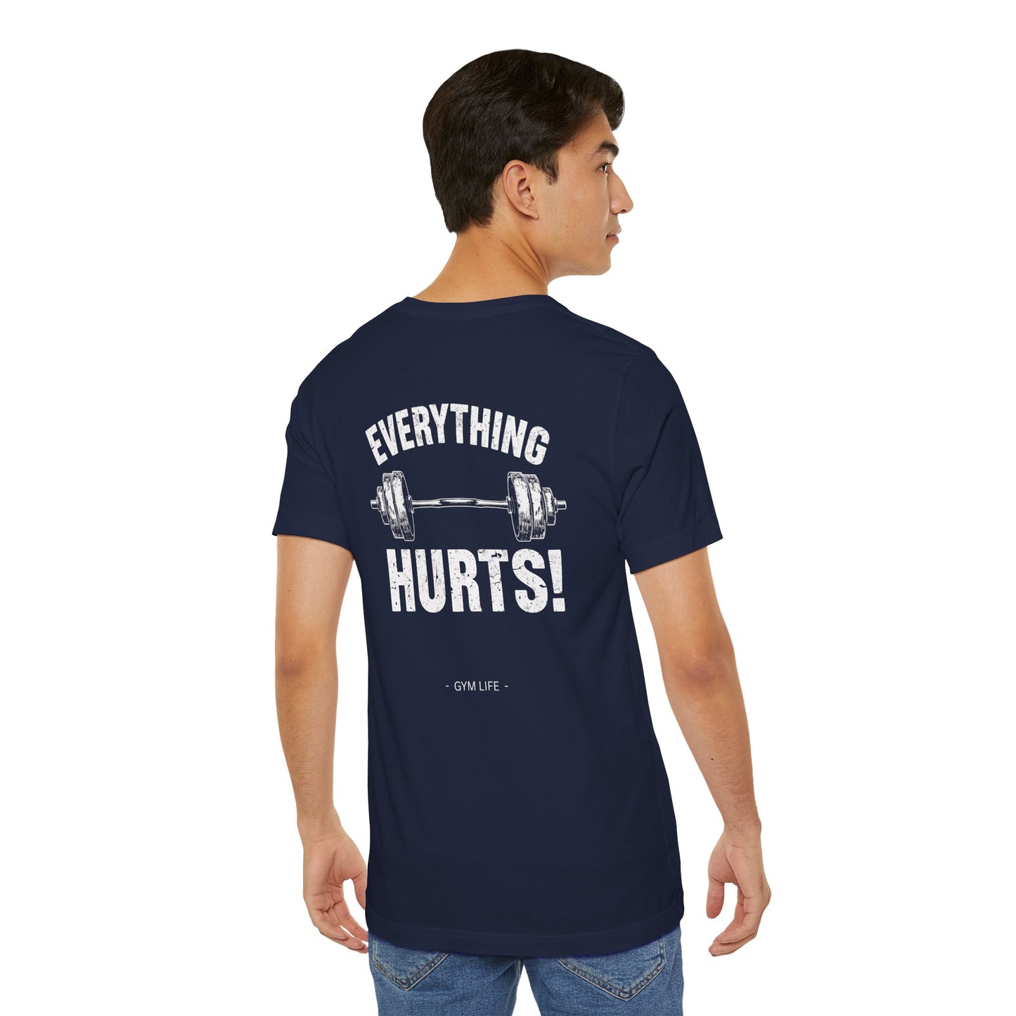 Everything Hurts Gym Life T-Shirt - Funny Workout Tee - Fitness Humor Shirt