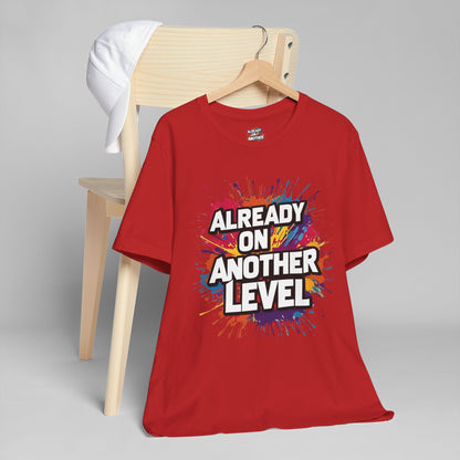Already on Another Level - Colorful Motivational T-Shirt - Fitness Gym Tee - XS-4XL